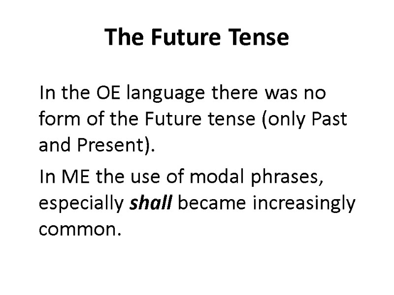 The Future Tense  In the OE language there was no form of the